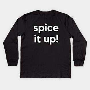 Spice it up! A saying design Kids Long Sleeve T-Shirt